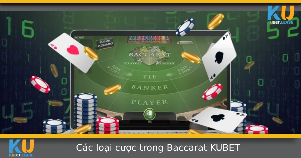 Các Loại Cược Trong Baccarat Tại KUBET Và Tỷ Lệ Trả Thưởng